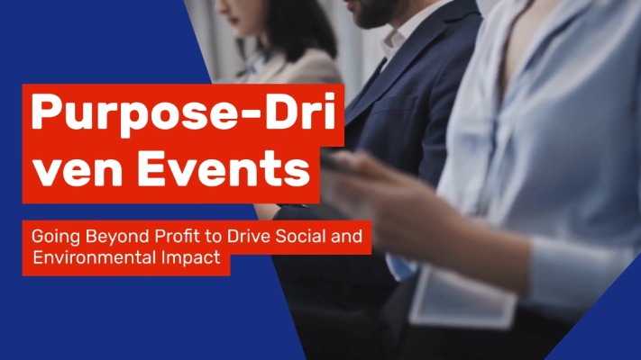 Purpose-Driven Events – Going Beyond Profit to Drive Social and Environmental Impact